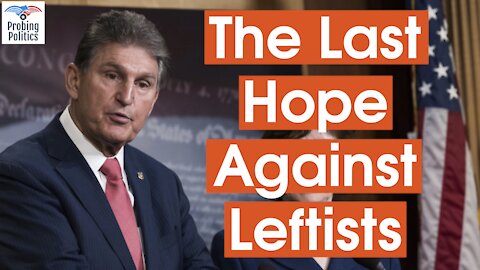 The Most Powerful Man In Washington | Why Joe Manchin Is The Last Hope To Stop A Leftist Agenda