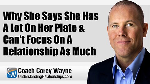 Why She Says She Has A Lot On Her Plate & Can’t Focus On A Relationship As Much