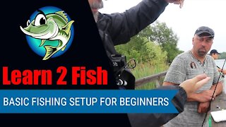 Learn 2 Fish - Basic Fishing Setup for Beginners