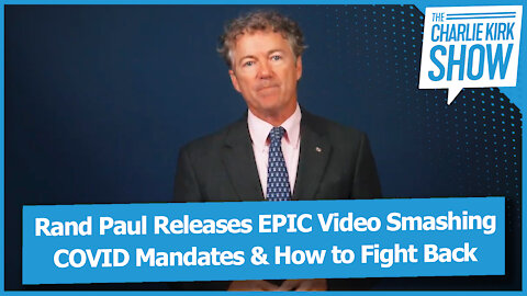 Rand Paul Releases EPIC Video Smashing COVID Mandates & How to Fight Back