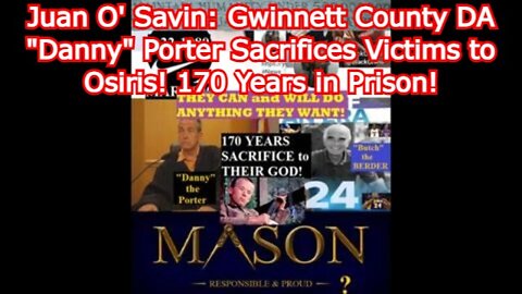 Juan O' Savin: Gwinnett County DA "Danny" Porter Sacrifices Victims to Osiris! 170 Years in Prison!