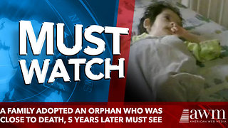 A Family Adopted An Orphan Who Was Close To Death