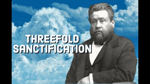 Threefold Sanctification - Charles Spurgeon Sermon (C.H. Spurgeon) | Christian Audiobook | Sanctify
