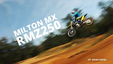 Milton MX - Suzuki RMZ250 (ft. Noah Gwin)