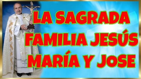 365 LA SAGRADA FAMILIA JESÚS MARÍA Y JOSE 2022. 4K