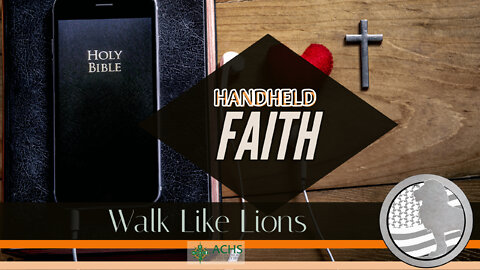 "Handheld Faith" Walk Like Lions Christian Daily Devotion with Chappy Sep 20, 2022