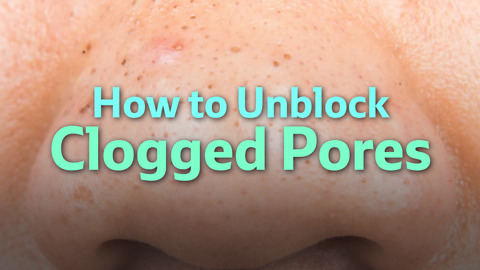 6 Ways to Unclog Your Pores