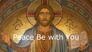 Peace Be with You - Luke 24:36-49, April 18, 2021