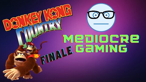 Mediocre Gaming - Donkey Kong Country Finale - Deaths Abound