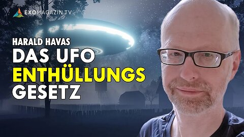Das UFO-Enthüllungsgesetz - Harald Havas | EXOMAGAZIN
