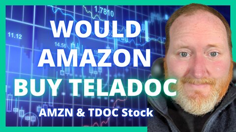 Does Teladoc's Partnership With Amazon Set Up A Takeover? TDOC Stock