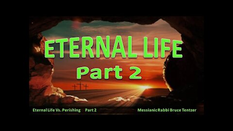 Eternal Life Part 2