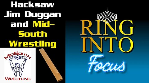 Ring Into Focus - Hacksaw Jim Duggan and Mid-South Wrestling