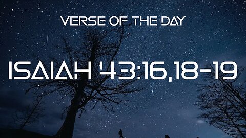 January 1, 2022 - Isaiah 43:16,18-19 // Verse of the Day
