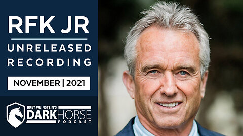 RFK Jr From the Vault | Unreleased Darkhorse Podcast from 2021