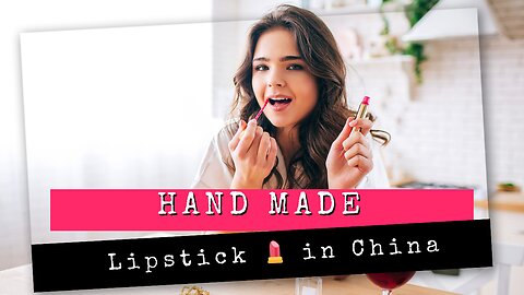 Hand made lipstick 💄 in China