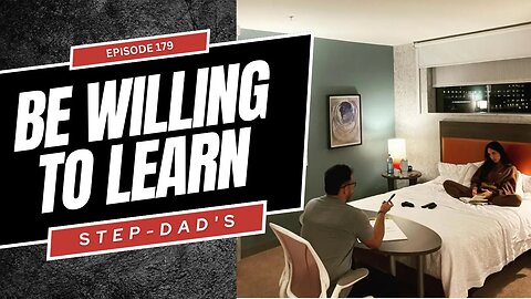 Be willing to learn Step-Dad's | The Professional Step-Dad Episode 179