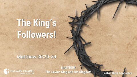 The King’s Followers! – Matthew 20:29-34