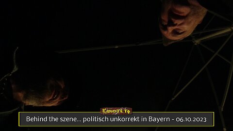 Behind the szene... politisch unkorrekt in Bayern - 06.10.2023