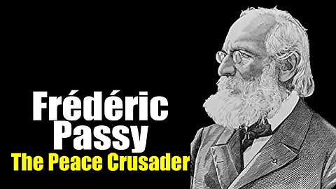 Frédéric Passy: The Peace Crusader (1822-1912)