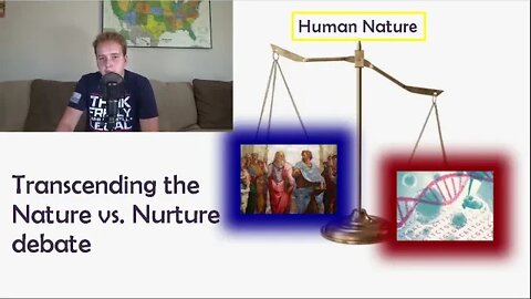 Human Nature - Transcending the Nature vs. Nurture Debate