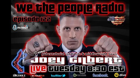 #122 We The People Radio w/ Joey Gilbert