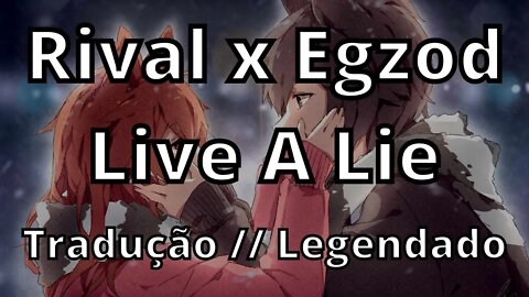 Rival x Egzod - Live A Lie ( Tradução // Legendado )
