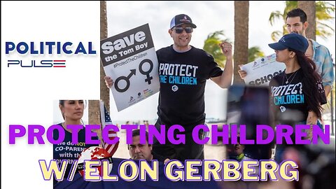 Protecting the Children is not Homophobic w/ Elon Gerberg Part II