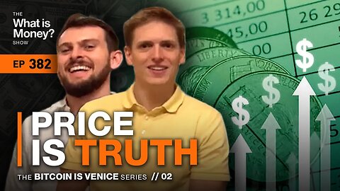 Price is Truth | Bitcoin is Venice Series | Episode 2 (WiM382)