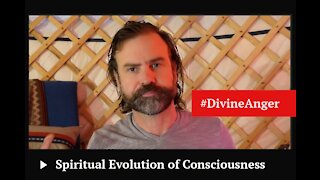 Divine Anger - Spiritual Evolution of Consciousness