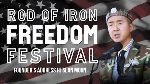 2021 Rod of Iron Freedom Festival Day 1 Founder's Address HJ Sean Moon