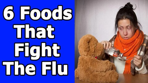 6 Foods That Fight The Flu [How To Fight The Flu]