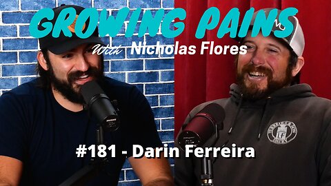 #181 - Darin Ferreira | Growing Pains with Nicholas Flores