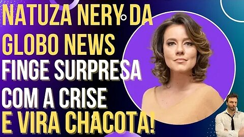 Natuza da Globo News finge surpresa com a crise e vira piada!