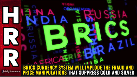 BRICS currency system will IMPLODE the FRAUD and price manipulations...