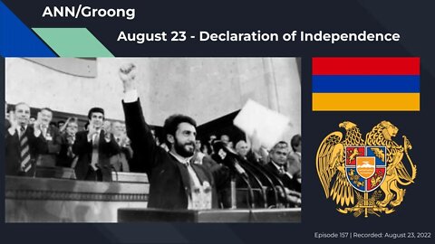 August 23 - Declaration of Independence of The Republic of Armenia | Ep #157 - Aug 23, 2022