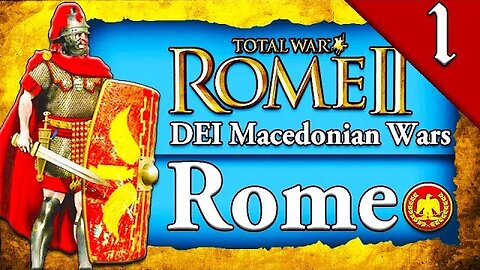 ROME AND THE MACEDONIAN WARS! Total War Rome 2: DEI: Rome Macedonian Wars Campaign Gameplay #1