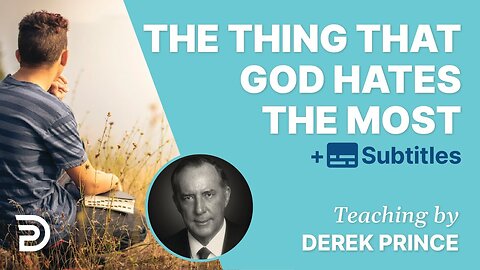 Derek Prince - The Thing That God Hates Most
