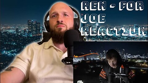 Ren - For Joe | Reaction