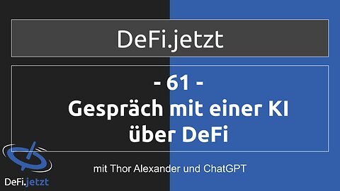 (61) ChatGPT - Chat mit einer KI über Dezentrale Finanzen | DeFi.jetzt-Gespräch mit Thor Alexander