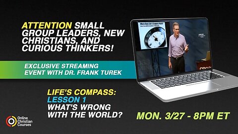 EXCLUSIVE STREAMING EVENT Life's Compass: Lesson 1 - What's Wrong With the World?