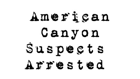 American Canyon suspects arrested after ramming multiple police cars