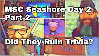 MSC Seashore Day 2 | Part 2 | Weird Trivia