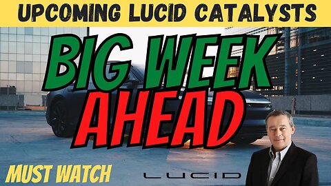BIG Week for LCID 🔥 LCID Upcoming Catalysts │ MUST WATCH $LCID