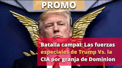 Batalla campal: Las fuerzas especiales de Trump Vs. la CIA por granja de Dominion... Nosmintieron.tv