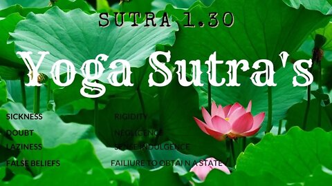 YOGA SUTRA 1.30 False Beliefs, and failure to find and stay in the State