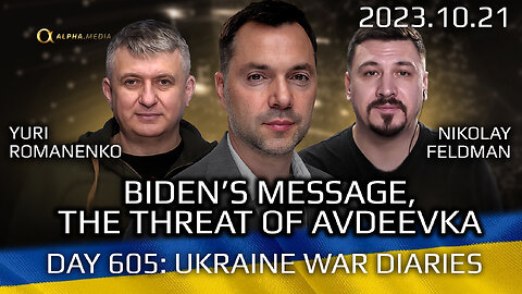 War Day 605: Biden's Message. The Threats of Avdeevka.