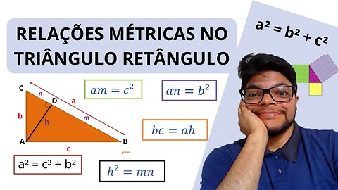 RELAÇÕES MÉTRICAS no Triângulo retângulo e Teorema de Pitágoras