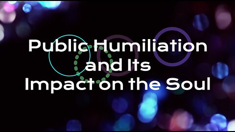 Public Humiliation and Its Impact on the Soul...