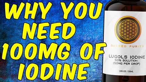 Do You Know Why You Need To Take 100MGs Of Lugols Iodine?